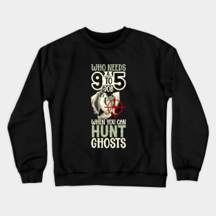 Hunting Ghosts - Paranormal Researcher Crewneck Sweatshirt